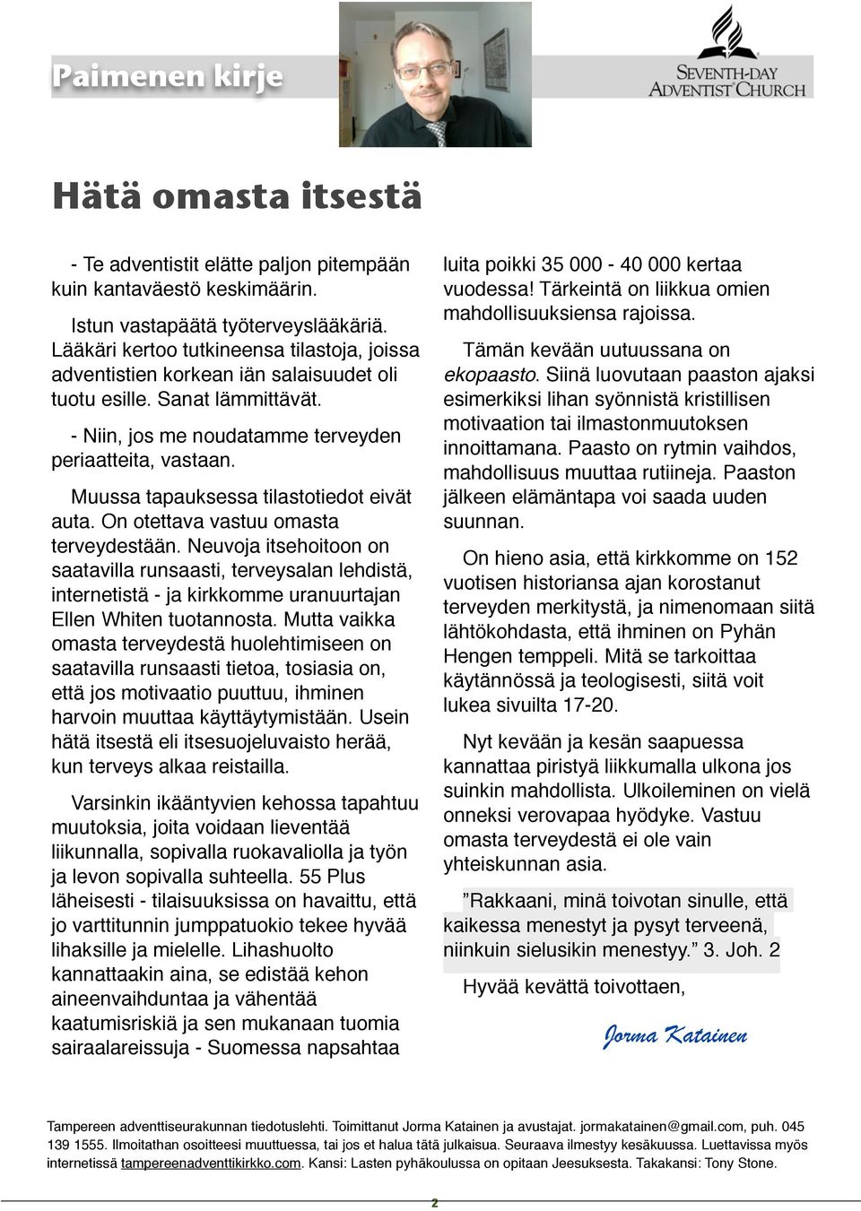 Muussa tapauksessa tilastotiedot eivät auta. On otettava vastuu omasta terveydestään.