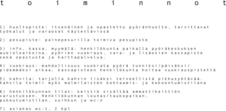 4) vuokru: mhdouu vuokr pyörä unnk/päväk/ pdemmäk k, kpeen henkökun ho vuokrupeä 5) khv: rjo khvn äk erveeä