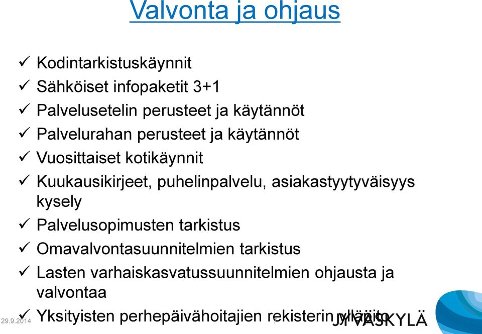 puhelinpalvelu, asiakastyytyväisyys kysely Palvelusopimusten tarkistus Omavalvontasuunnitelmien