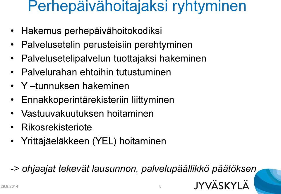 tunnuksen hakeminen Ennakkoperintärekisteriin liittyminen Vastuuvakuutuksen hoitaminen