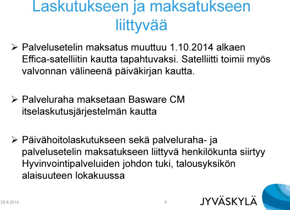 Satelliitti toimii myös valvonnan välineenä päiväkirjan kautta.