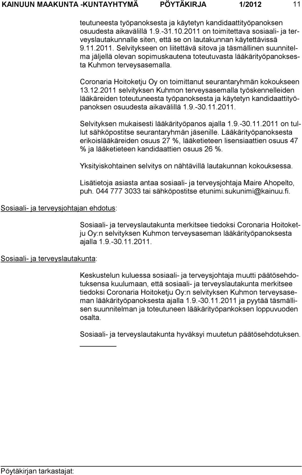 Coronaria Hoitoketju Oy on toimittanut seurantaryhmän kokoukseen 13.12.