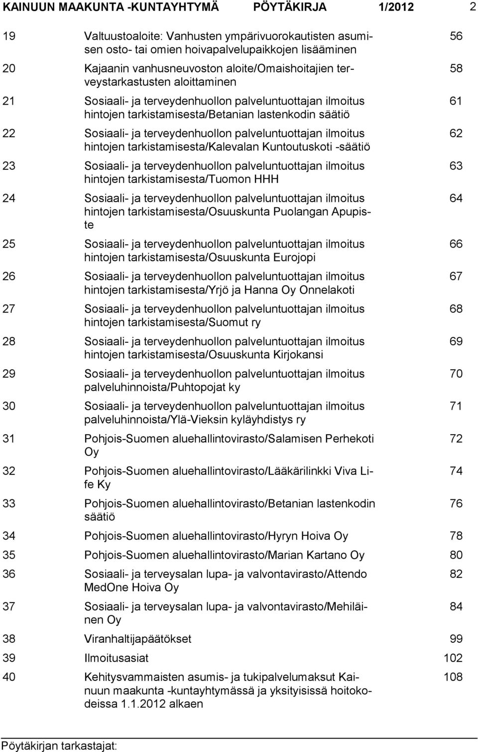 terveydenhuollon palveluntuottajan ilmoitus hintojen tarkistamisesta/kalevalan Kuntoutuskoti -säätiö 23 Sosiaali- ja terveydenhuollon palveluntuottajan ilmoitus hintojen tarkistamisesta/tuomon HHH 24