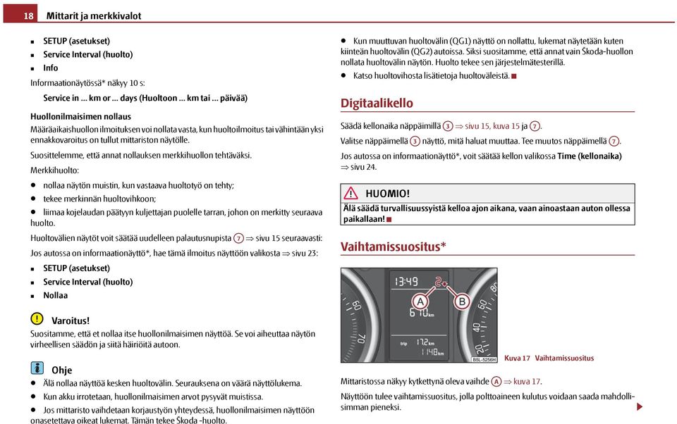 Suosittelemme, että annat nollauksen merkkihuollon tehtäväksi.