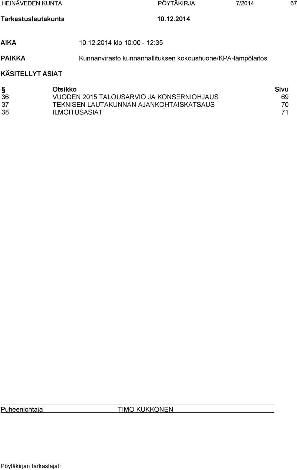 2014 klo 10:00-12:35 PAIKKA Kunnanvirasto kunnanhallituksen