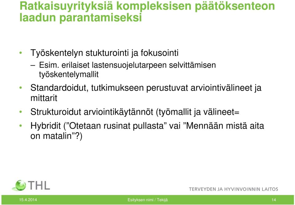 erilaiset lastensuojelutarpeen selvittämisen työskentelymallit Standardoidut, tutkimukseen perustuvat