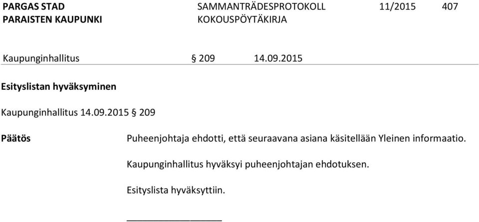 2015 Esityslistan hyväksyminen Kaupunginhallitus 2015 209