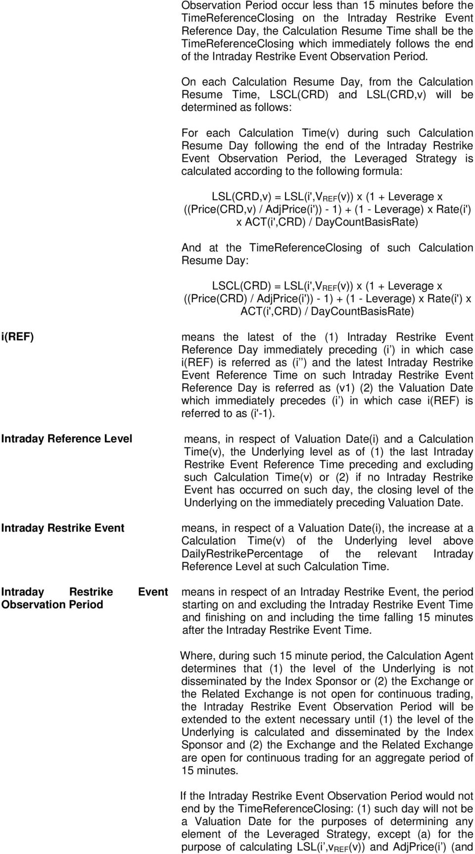 On each Calculation Resume Day, from the Calculation Resume Time, LSCL(CRD) and LSL(CRD,v) will be determined as follows: For each Calculation Time(v) during such Calculation Resume Day following the