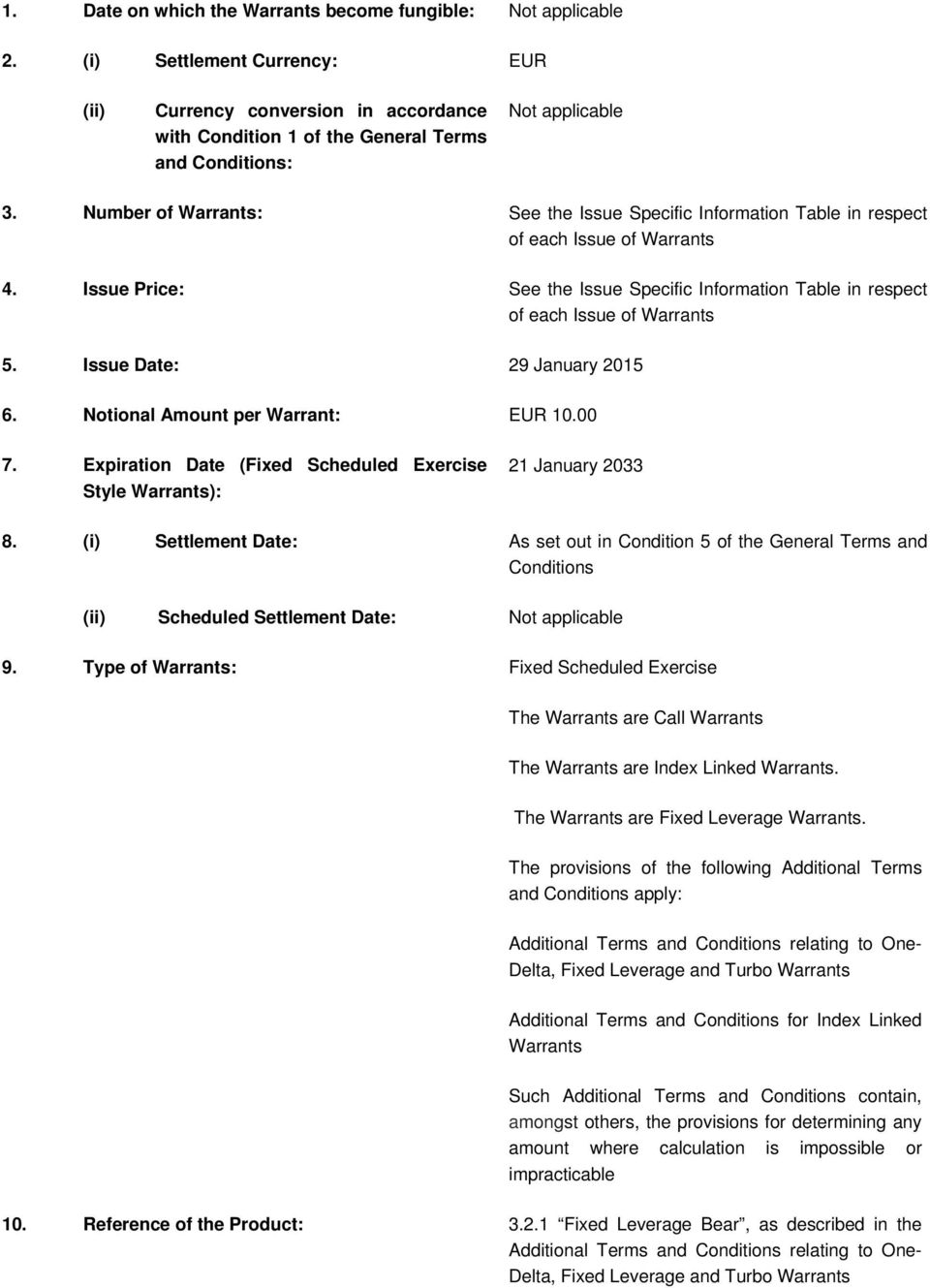 Number of Warrants: See the Issue Specific Information Table in respect of each Issue of Warrants 4. Issue Price: See the Issue Specific Information Table in respect of each Issue of Warrants 5.