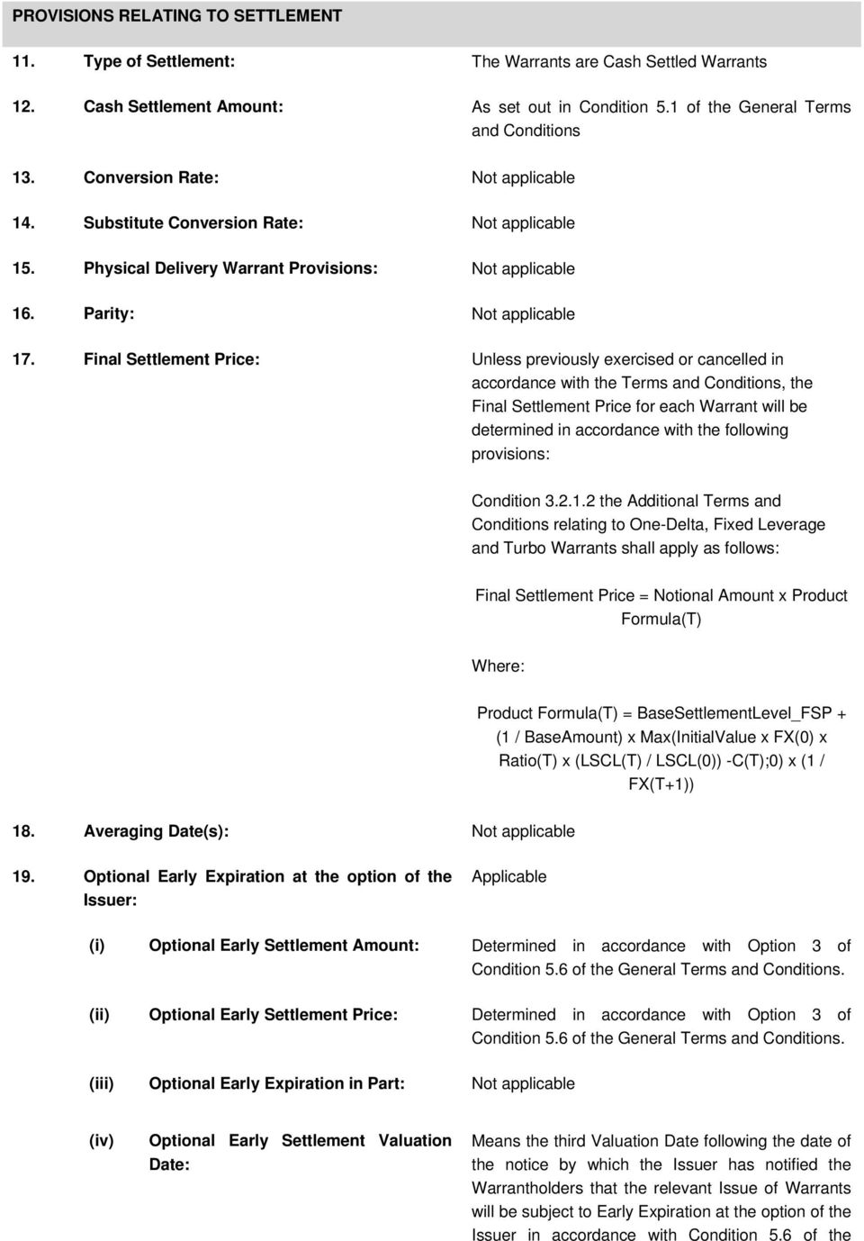 Final Settlement Price: Unless previously exercised or cancelled in accordance with the Terms and Conditions, the Final Settlement Price for each Warrant will be determined in accordance with the