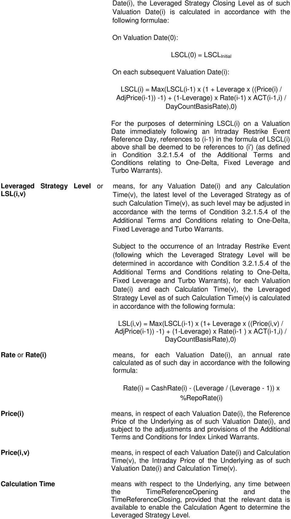 a Valuation Date immediately following an Intraday Restrike Event Reference Day, references to (i-1) in the formula of LSCL(i) above shall be deemed to be references to (i') (as defined in Condition