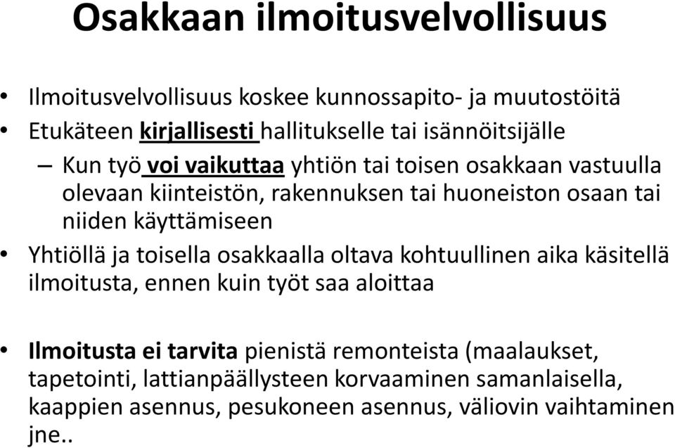 käyttämiseen Yhtiöllä ja toisella osakkaalla oltava kohtuullinen aika käsitellä ilmoitusta, ennen kuin työt saa aloittaa Ilmoitusta ei