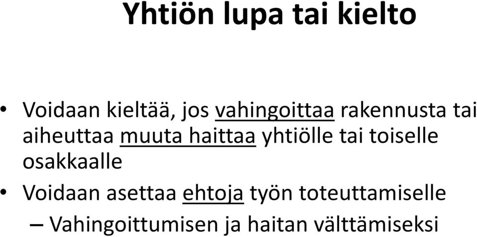 yhtiölle tai toiselle osakkaalle Voidaan asettaa