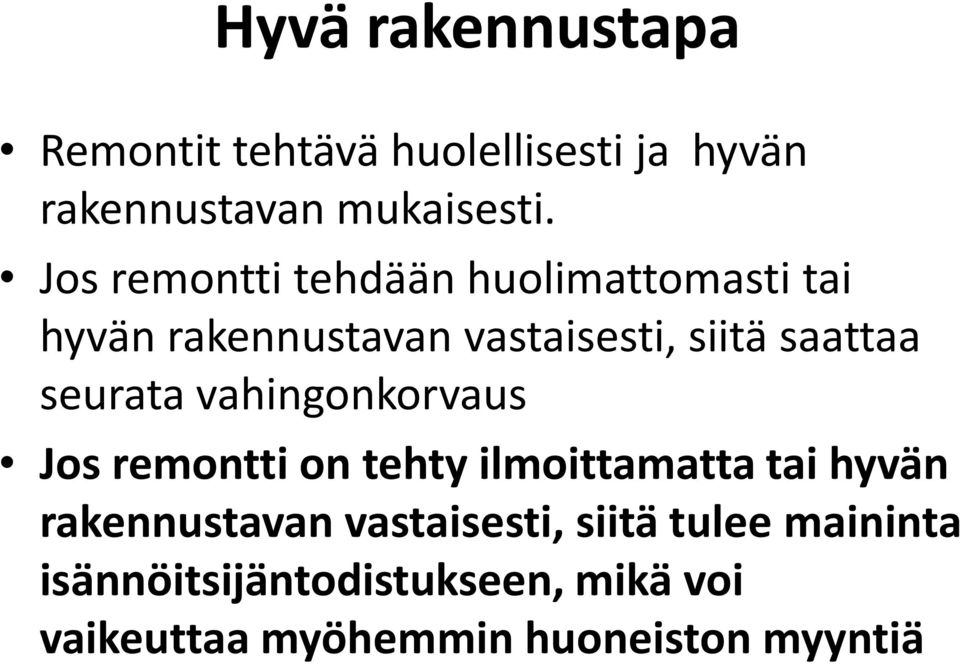 seurata vahingonkorvaus Jos remontti on tehty ilmoittamatta tai hyvän rakennustavan