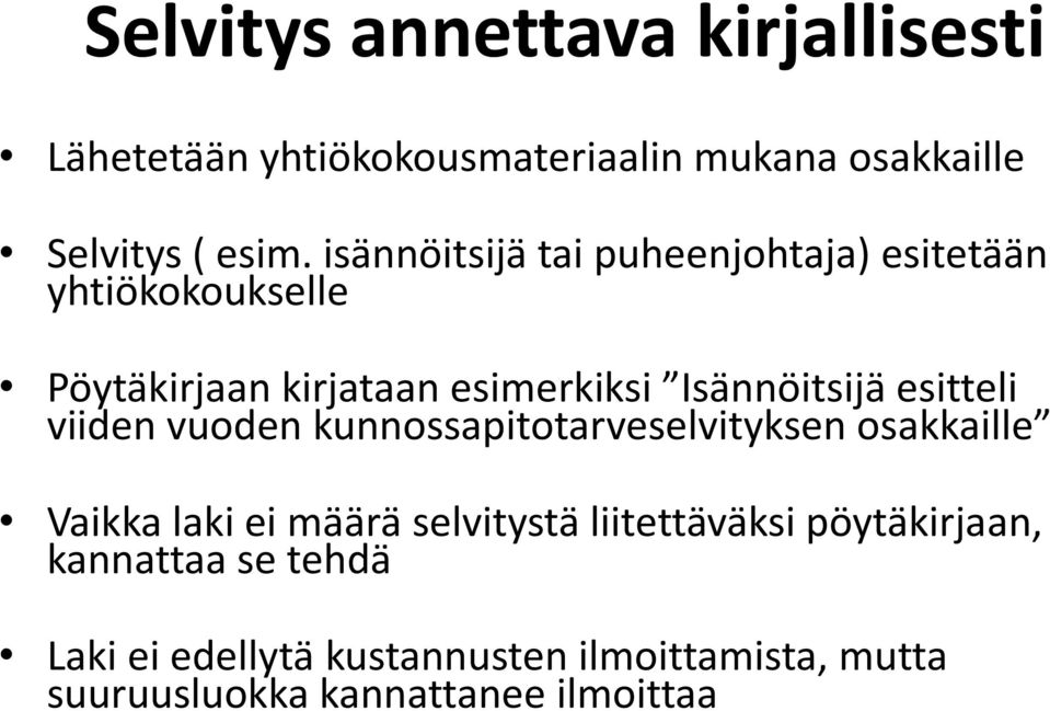 esitteli viiden vuoden kunnossapitotarveselvityksen osakkaille Vaikka laki ei määrä selvitystä liitettäväksi