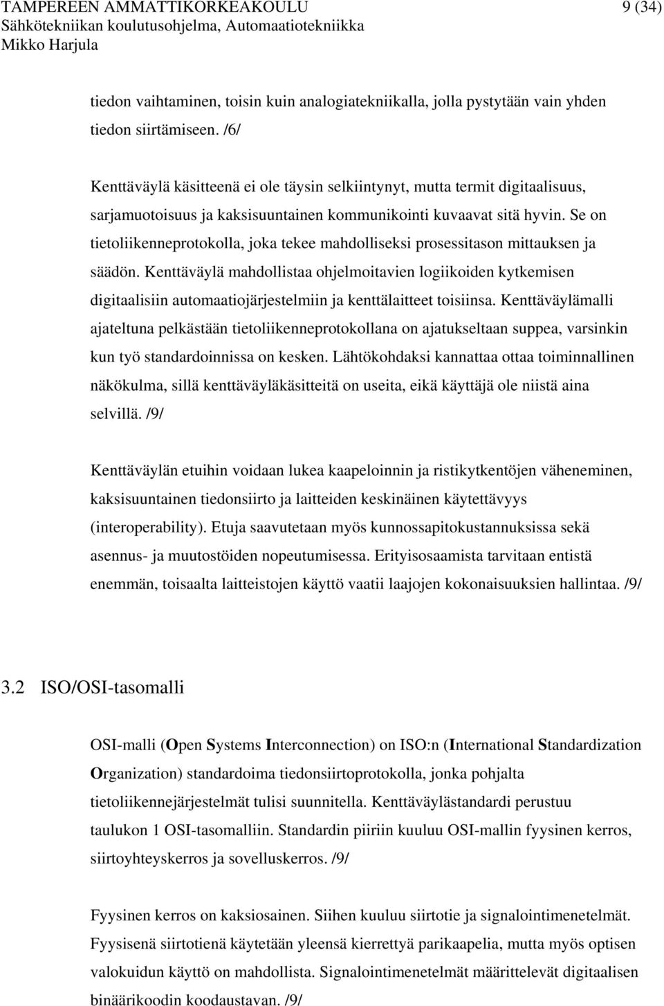 Se on tietoliikenneprotokolla, joka tekee mahdolliseksi prosessitason mittauksen ja säädön.