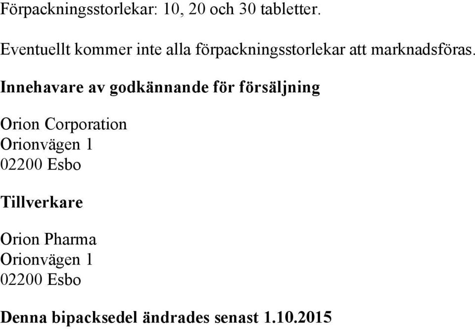 Innehavare av godkännande för försäljning Orion Corporation Orionvägen 1