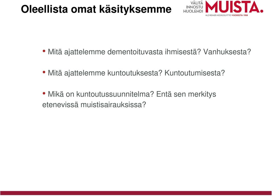 Mitä ajattelemme kuntoutuksesta? Kuntoutumisesta?