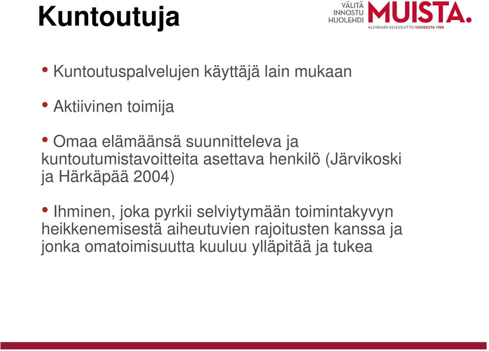 ja Härkäpää 2004) Ihminen, joka pyrkii selviytymään toimintakyvyn