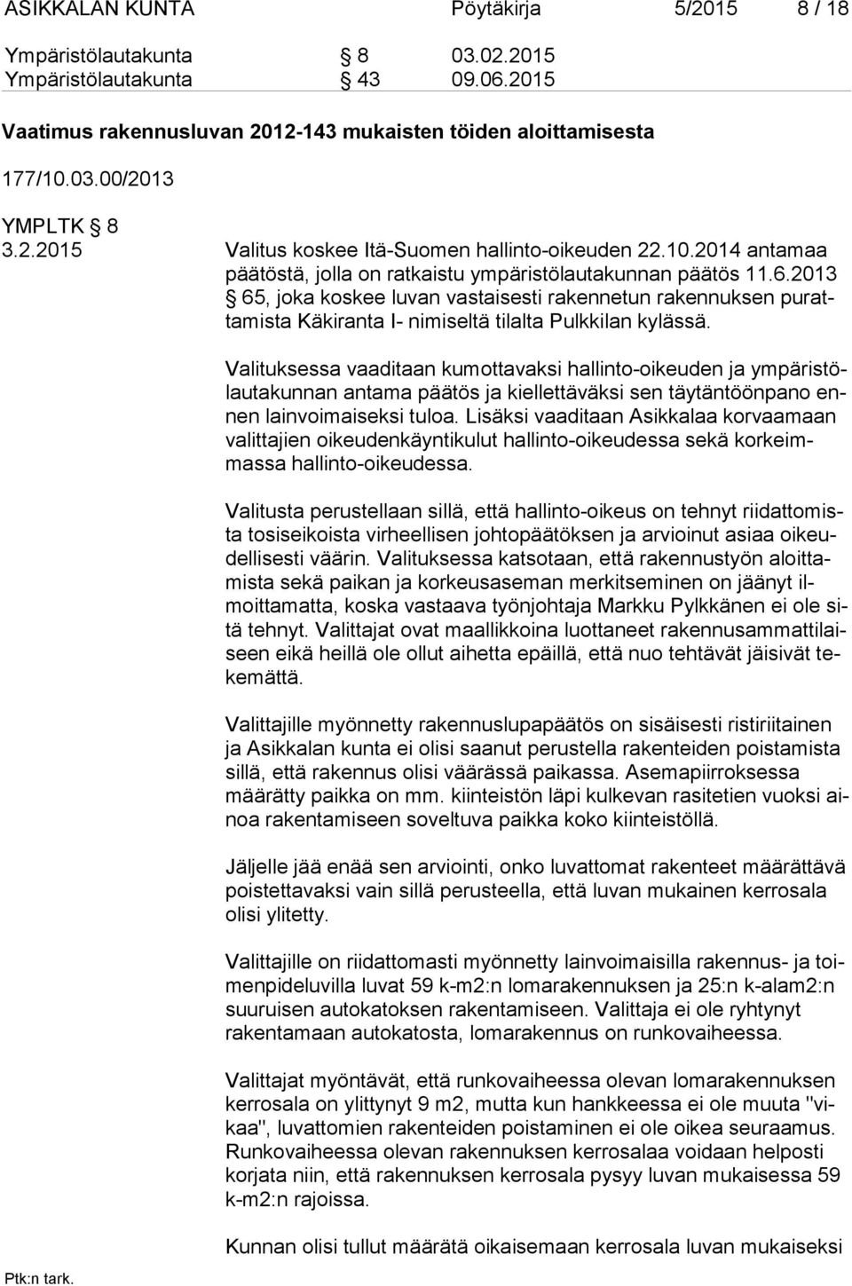2013 65, joka koskee luvan vastaisesti rakennetun rakennuksen pu ratta mis ta Käkiranta I- nimiseltä tilalta Pulkkilan kylässä.