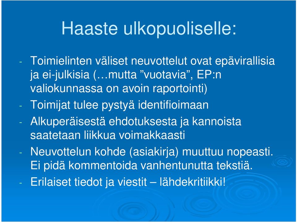 Alkuperäisestä ehdotuksesta ja kannoista saatetaan liikkua voimakkaasti - Neuvottelun kohde