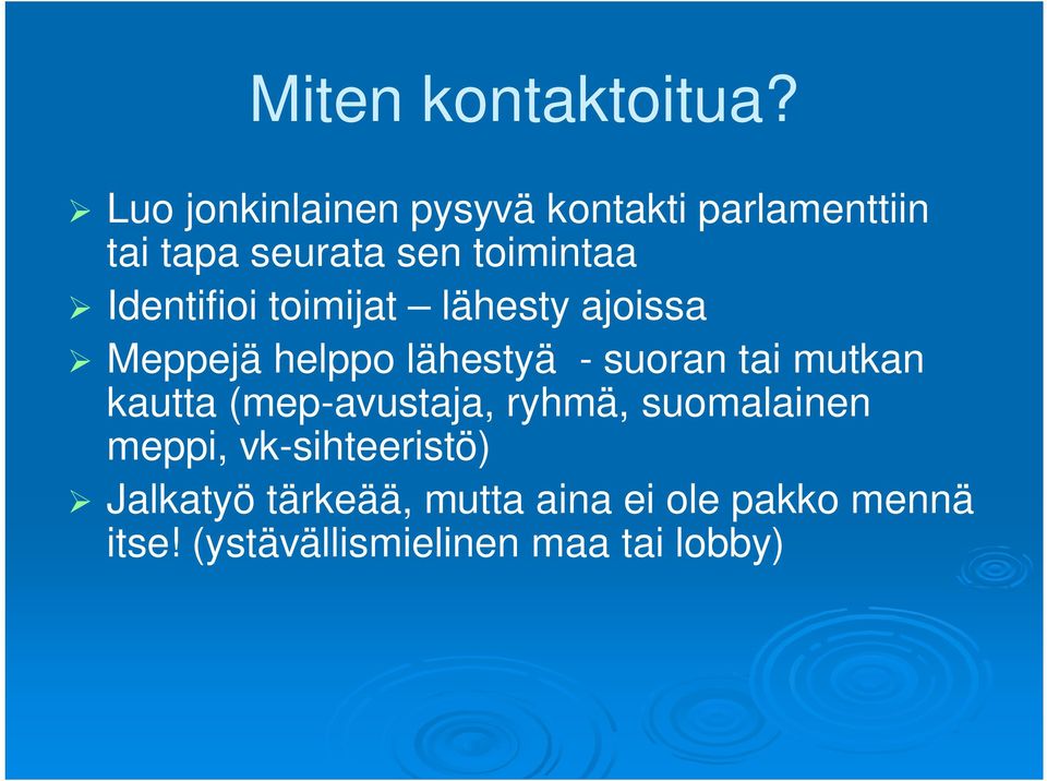 Identifioi toimijat lähesty ajoissa Meppejä helppo lähestyä - suoran tai mutkan