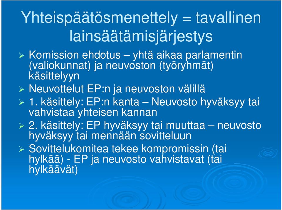 käsittely: EP:n kanta Neuvosto hyväksyy tai vahvistaa yhteisen kannan 2.