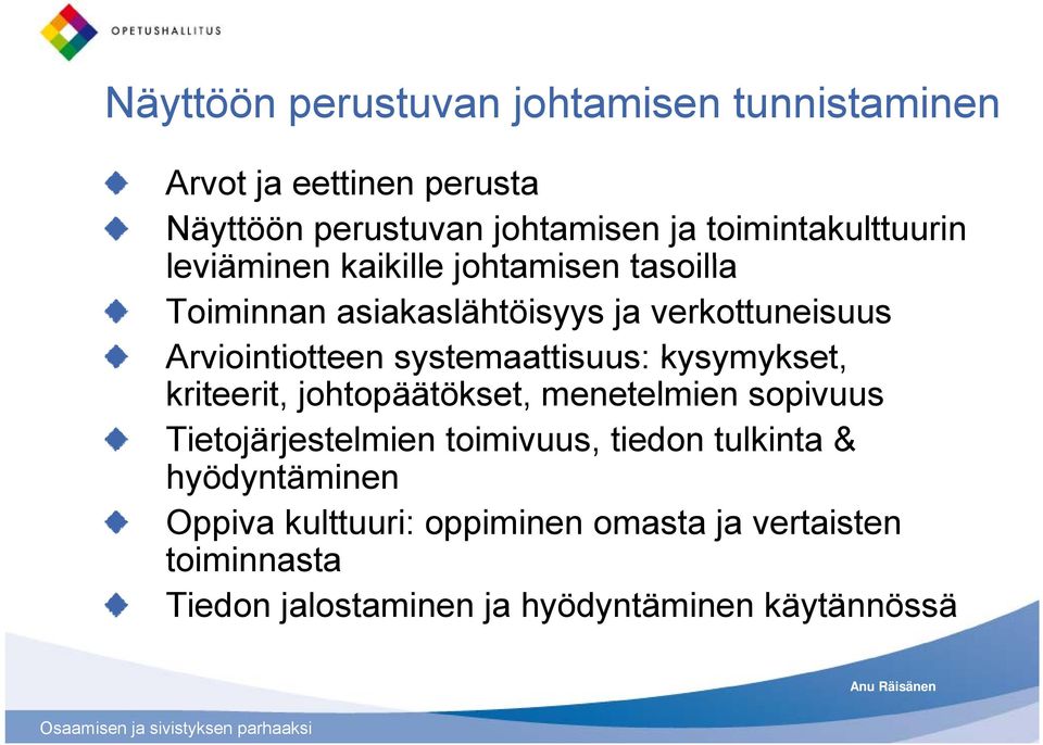 Arviointiotteen systemaattisuus: kysymykset, kriteerit, johtopäätökset, menetelmien sopivuus Tietojärjestelmien j