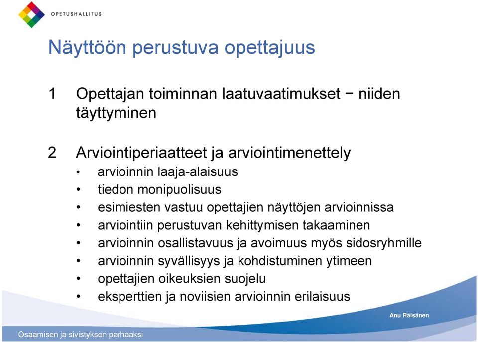 arvioinnissa arviointiin perustuvan kehittymisen takaaminen arvioinnin osallistavuus ja avoimuus myös sidosryhmille