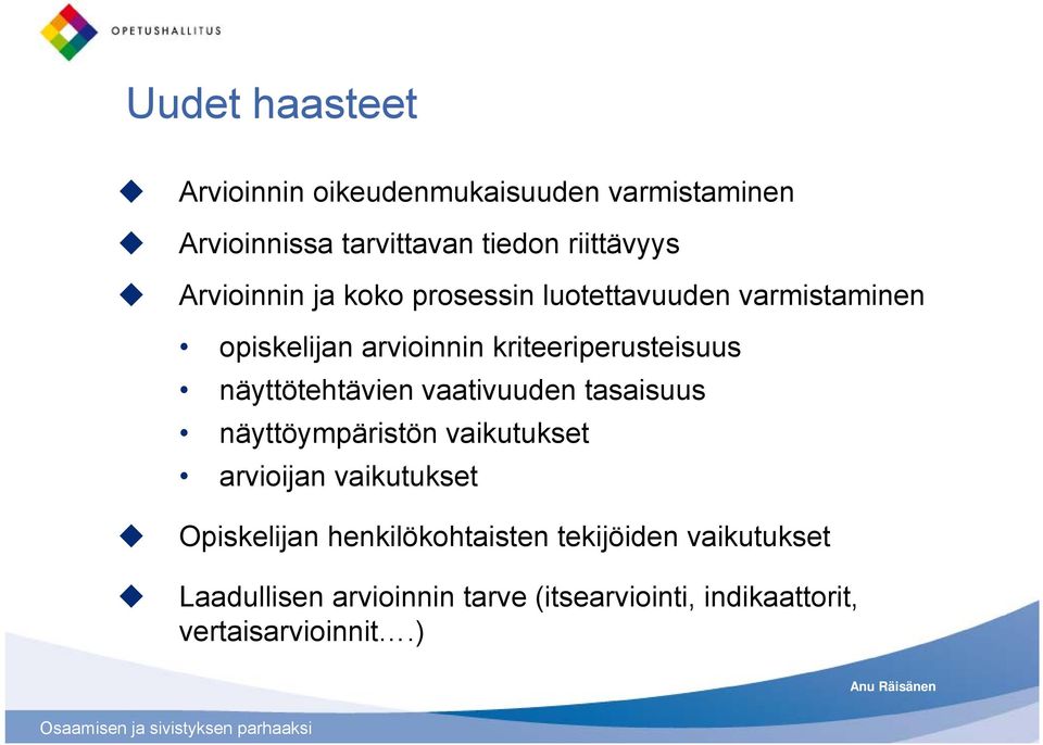 näyttötehtävien vaativuuden tasaisuus näyttöympäristön vaikutukset arvioijan vaikutukset Opiskelijan