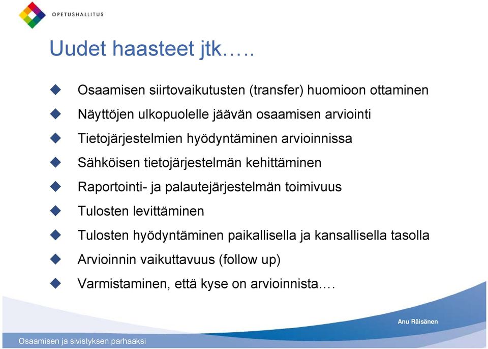 arviointi Tietojärjestelmien hyödyntäminen arvioinnissa Sähköisen tietojärjestelmän kehittäminen