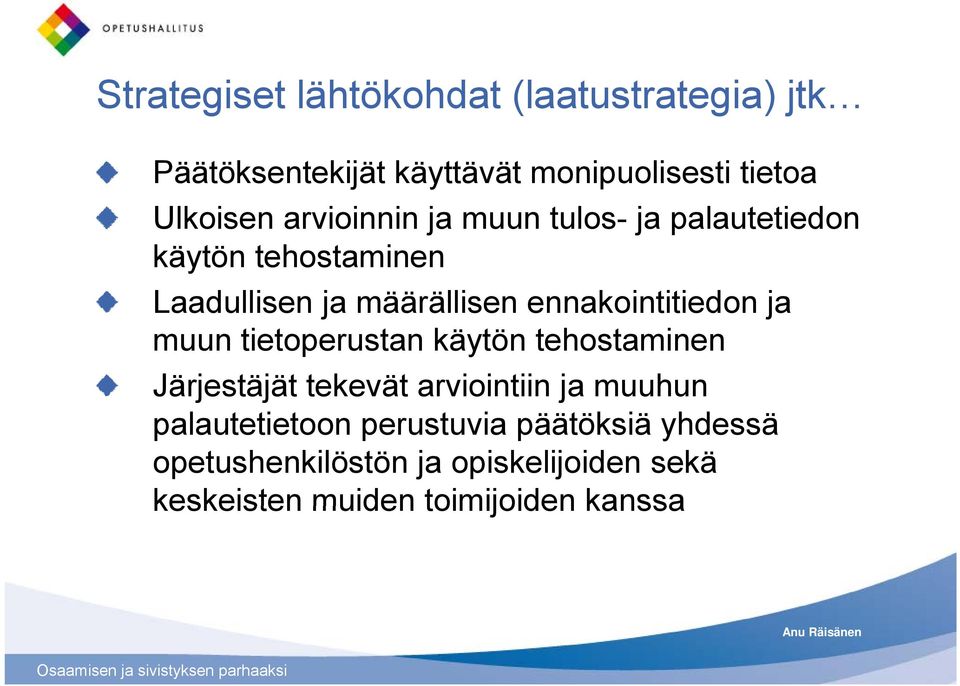 ennakointitiedon ja muun tietoperustan käytön tehostaminen Järjestäjät tekevät arviointiin ja muuhun