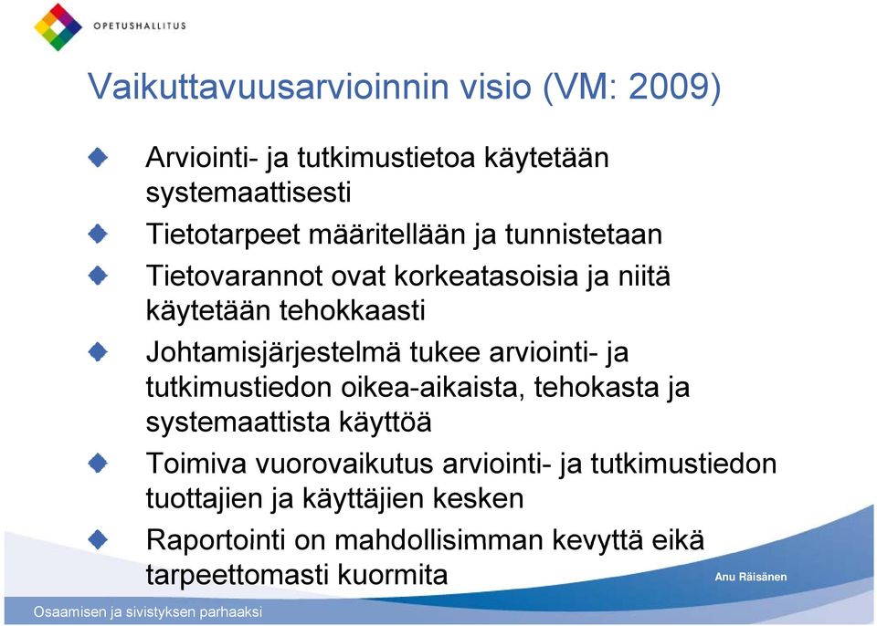 tukee arviointi- ja tutkimustiedon tki ti oikea-aikaista, i tehokasta t ja systemaattista käyttöä Toimiva