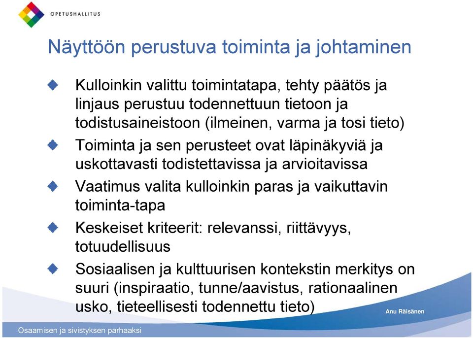 ja arvioitavissa Vaatimus valita kulloinkin paras ja vaikuttavin toiminta-tapatapa Keskeiset kriteerit: relevanssi, riittävyys,