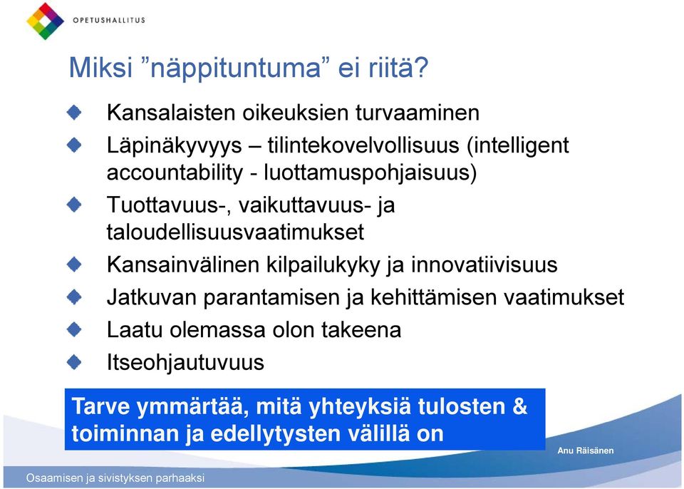 luottamuspohjaisuus) Tuottavuus-, vaikuttavuus- ja taloudellisuusvaatimukset Kansainvälinen kilpailukyky ja