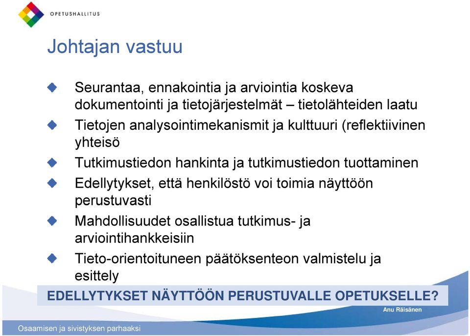 tuottaminen Edellytykset, että henkilöstö voi toimia näyttöön perustuvasti Mahdollisuudet osallistua tutkimus- ja