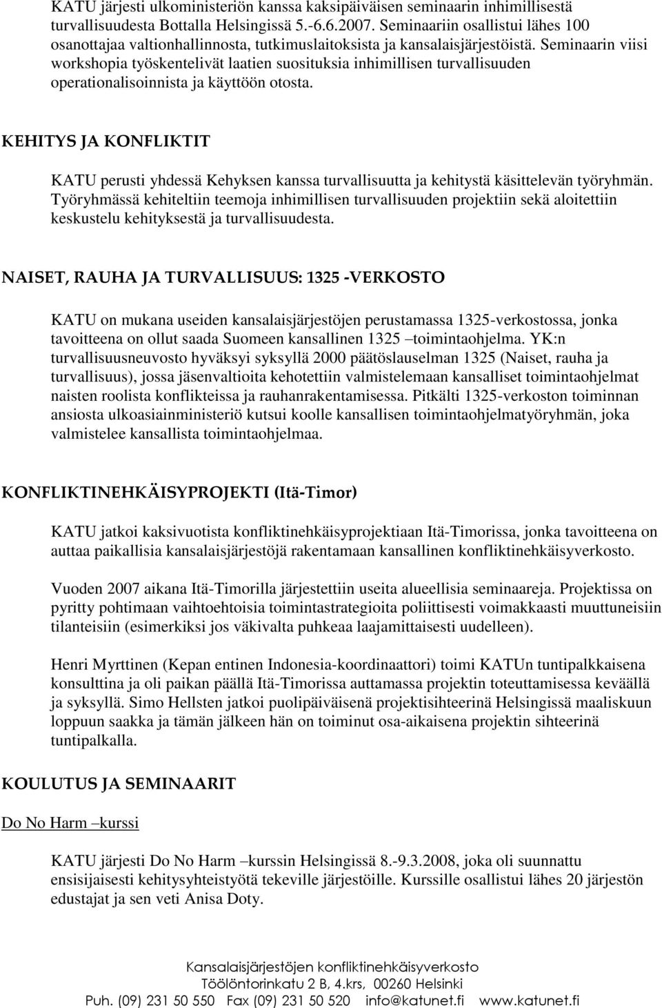 Seminaarin viisi workshopia työskentelivät laatien suosituksia inhimillisen turvallisuuden operationalisoinnista ja käyttöön otosta.