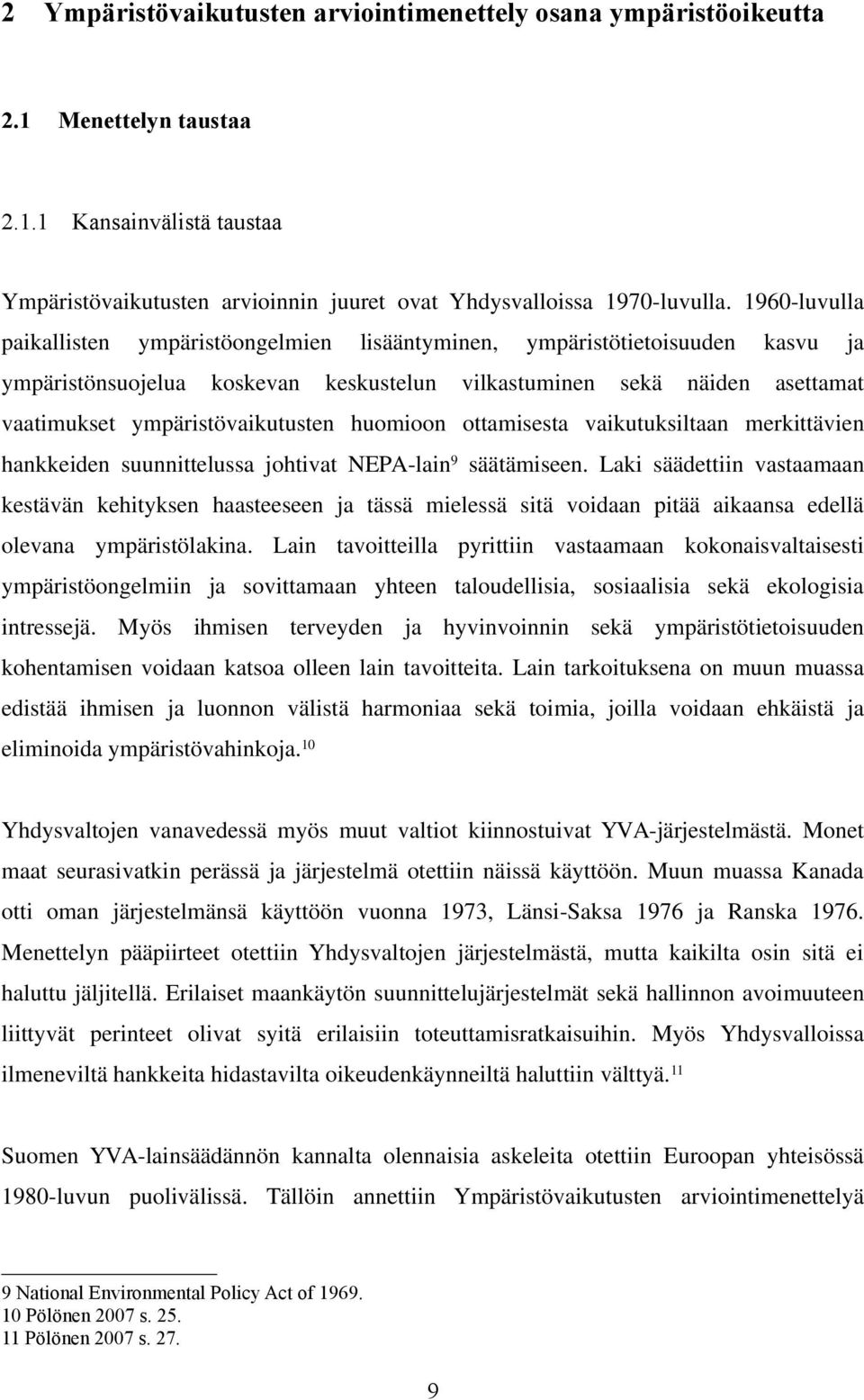 huomioon ottamisesta vaikutuksiltaan merkittävien hankkeiden suunnittelussa johtivat NEPA-lain 9 säätämiseen.