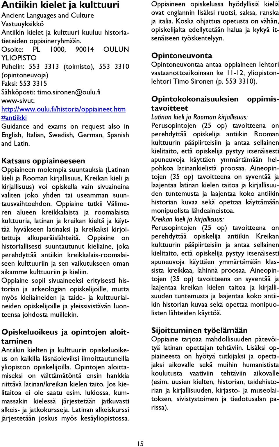 htm #antiikki Guidance and exams on request also in English, Italian, Swedish, German, Spanish and Latin.