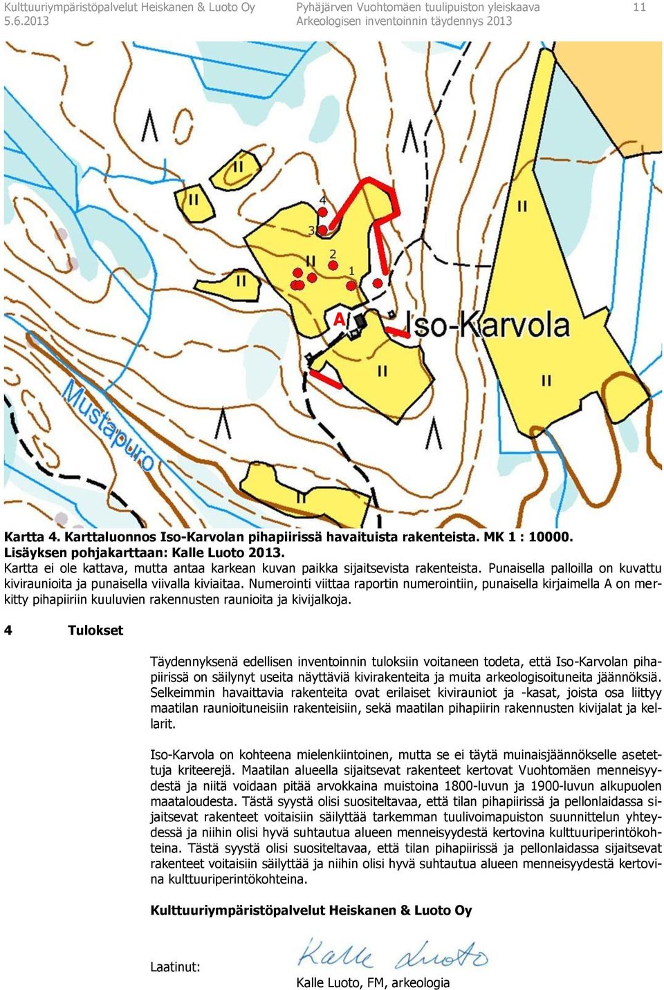 Punaisella palloilla on kuvattu kiviraunioita ja punaisella viivalla kiviaitaa.