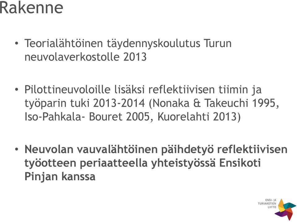 (Nonaka & Takeuchi 1995, Iso-Pahkala- Bouret 2005, Kuorelahti 2013) Neuvolan