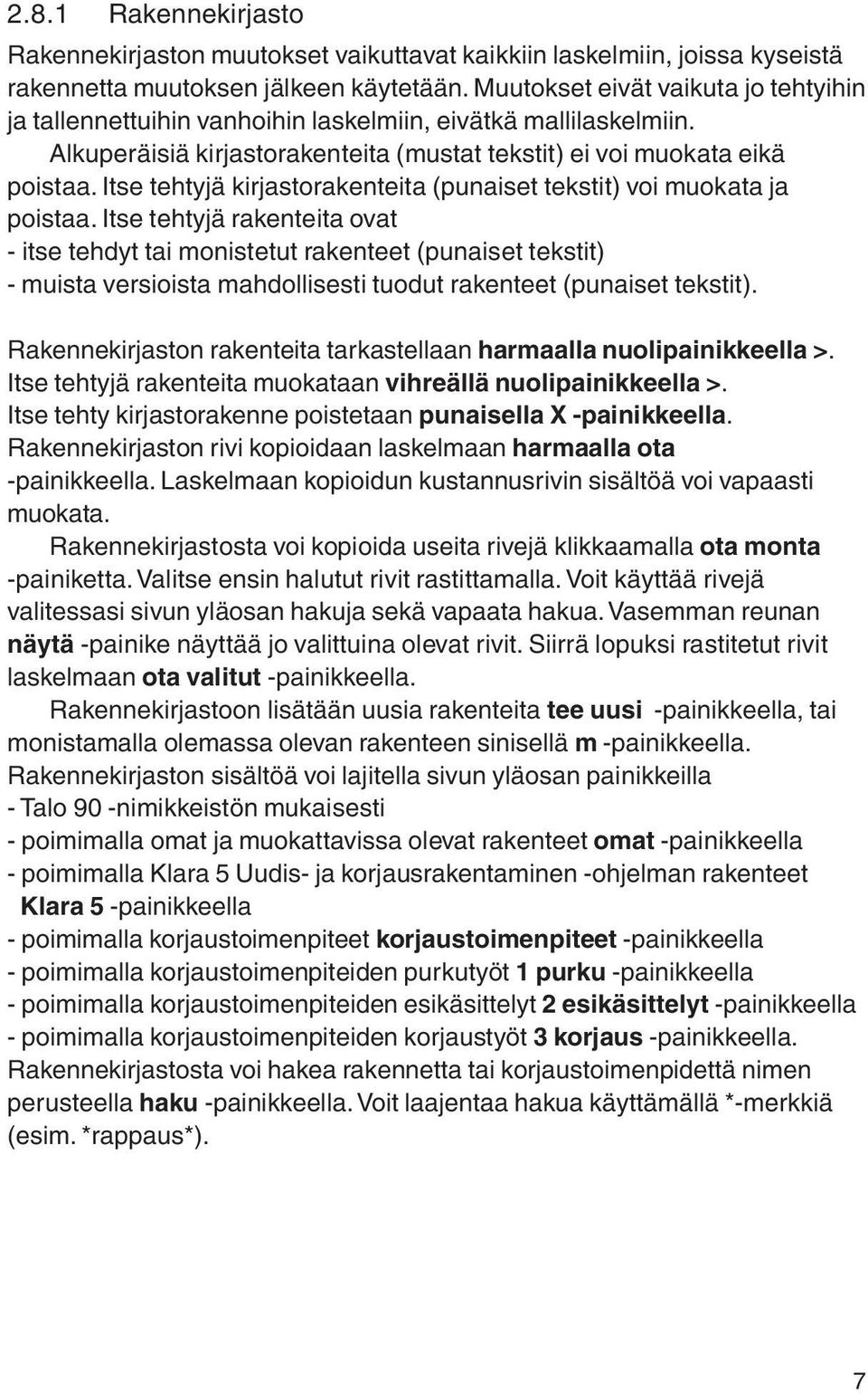 Itse tehtyjä kirjastorakenteita (punaiset tekstit) voi muokata ja poistaa.