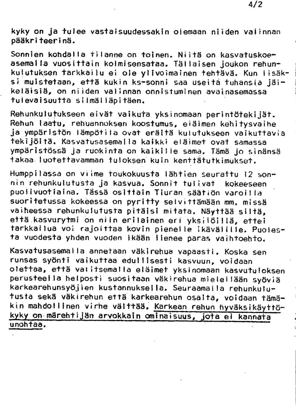 Kun lisäks; muistetaan, että kukin ks-sonni saa useita tuhansia jälkeläisiä, on niiden valinnan onnistuminen avainasemassa tulevaisuutta silmälläpitäen.