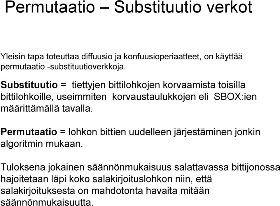 tavalla. Permutaatio = lohkon bittien uudelleen järjestäminen jonkin algoritmin mukaan.