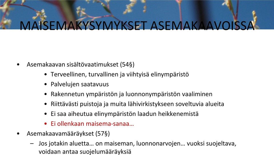 lähivirkistykseen soveltuvia alueita i saa aiheutua elinympäristön laadun heikkenemistä i ollenkaan maisema-sanaa