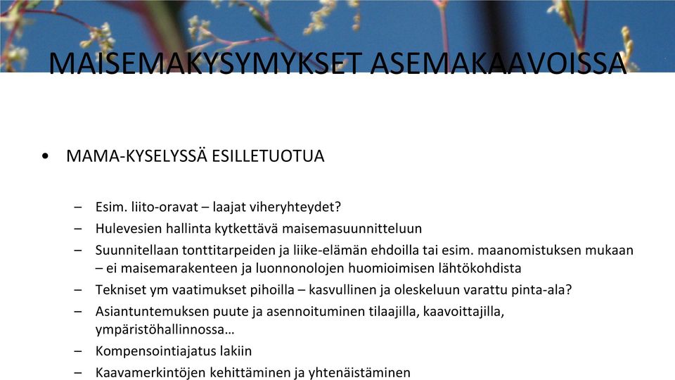 maanomistuksen mukaan ei maisemarakenteen ja luonnonolojen huomioimisen lähtökohdista ekniset ym vaatimukset pihoilla kasvullinen