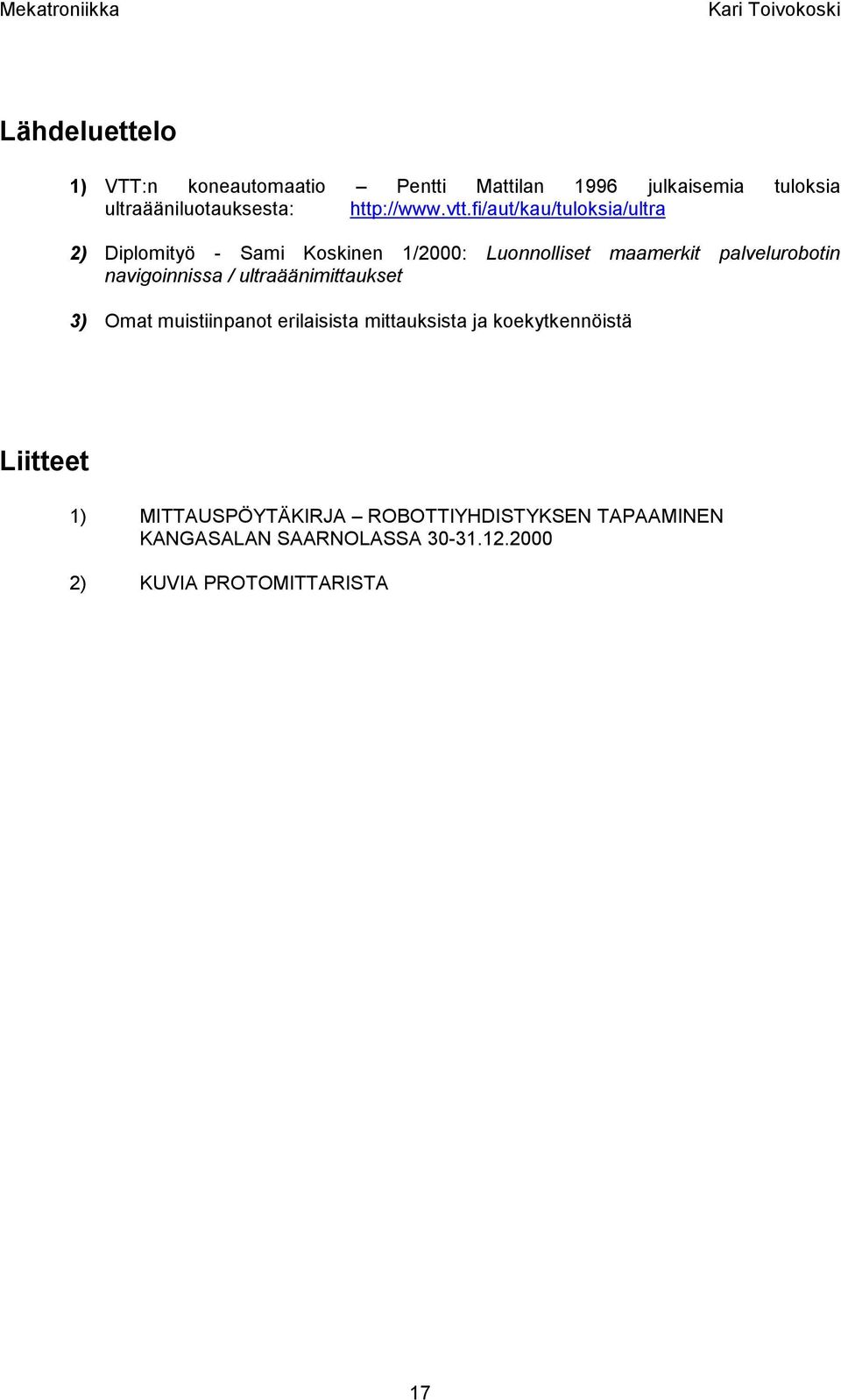 palelurobotin naigoinnissa / ultraääniittaukset 3) Oat uistiinpanot erilaisista ittauksista ja