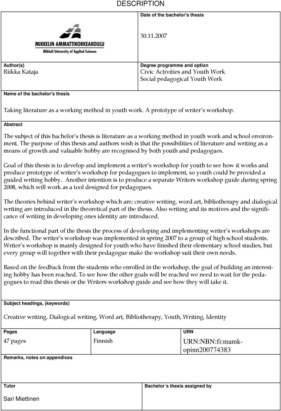 work. A prototype of writer s workshop. Abstract The subject of this bachelor s thesis is literature as a working method in youth work and school environment.