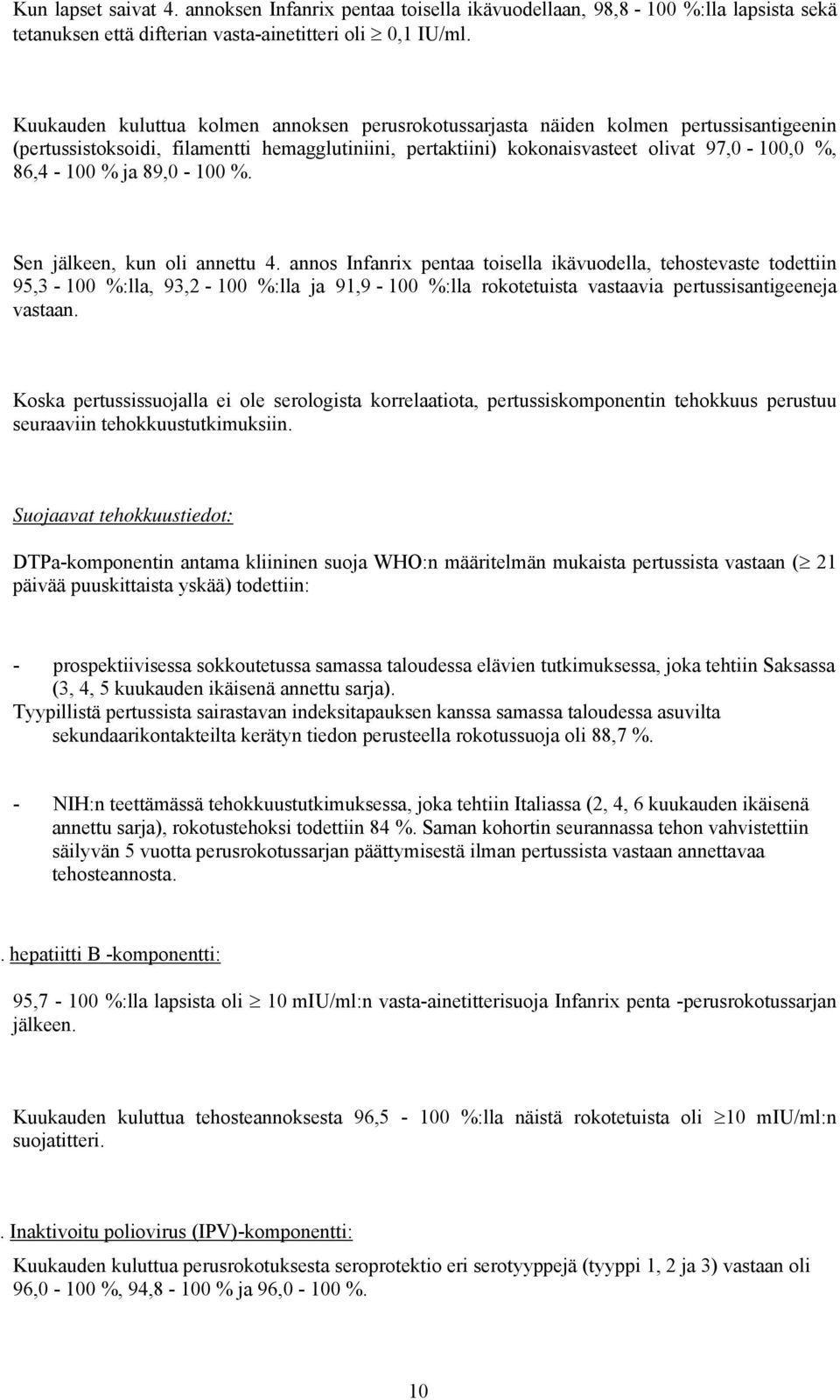 ja 89,0-100 %. Sen jälkeen, kun oli annettu 4.