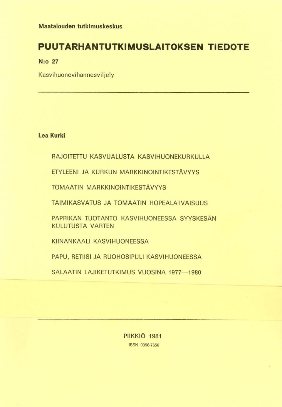 TAIMIKASVATUS JA TOMAATIN HOPEALATVAISUUS PAPRIKAN TUOTANTO KASVIHUONEESSA SYYSKESÄN KULUTUSTA VARTEN KIINANKAALI